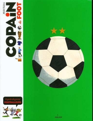 Produktbild Milan éditions Copain du foot : le guide du jeune footballeur (Französisch, Deshors Michel, 2019)