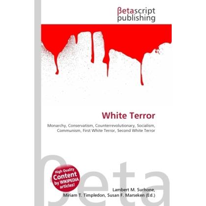 White Terror, Fachbücher von Lambert M. Surhone, Miriam T. Timpledon, Susan F. Marseken