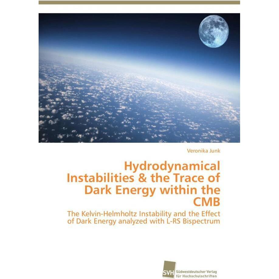 Hydrodynamical Instabilities & the Trace of Dark Energy within the CMB, Fachbücher von Veronika Junk