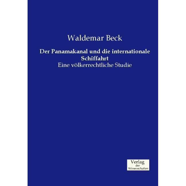 Der Panamakanal und die internationale Schiffahrt, Fachbücher von Waldemar Beck