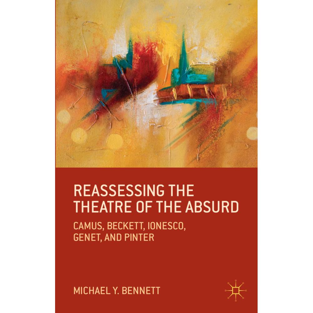 Reassessing the Theatre of the Absurd, Fachbücher von M. Bennett