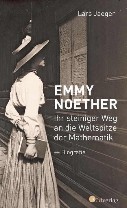 Actual product image Emmy Noether. Ihr steiniger Weg an die Weltspitze der Mathematik (German, Lars Jaeger, 2022)
