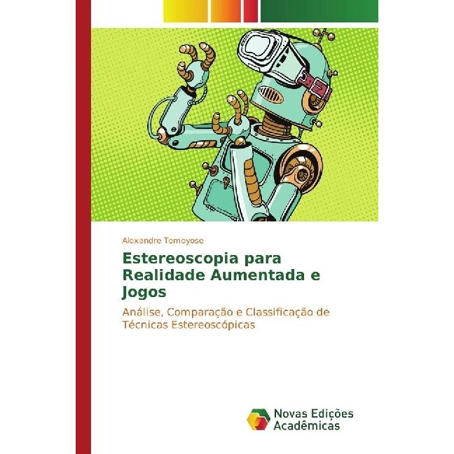 Estereoscopia para Realidade Aumentada e Jogos, Fachbücher von Alexandre Tomoyose