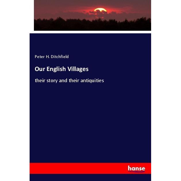 Our English Villages, Fachbücher von Peter H. Ditchfield