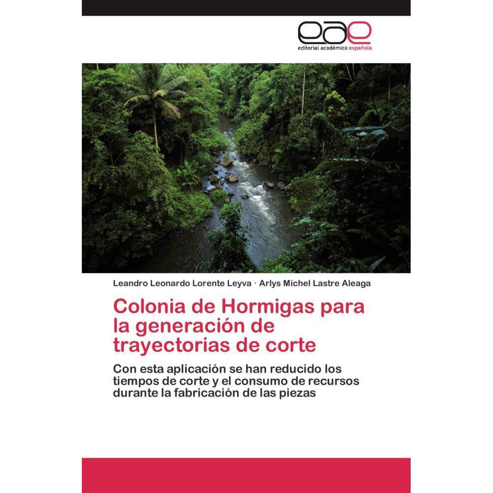 Colonia de Hormigas para la generación de trayectorias de corte, Fachbücher von Arlys Michel Lastre Aleaga, Leandro Leon...