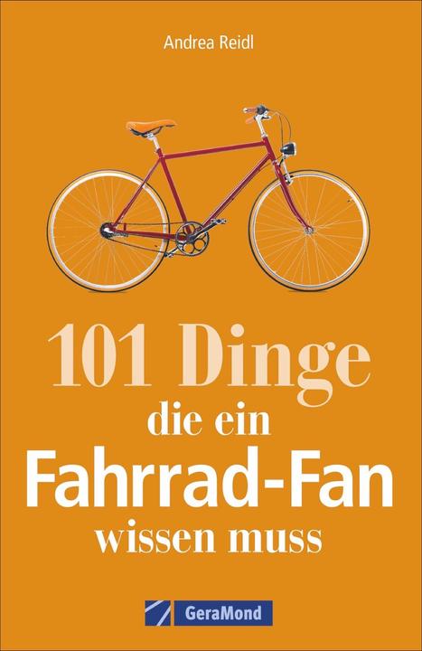 Produktbild 101 Dinge, die ein Fahrrad-Fan wissen muss (Deutsch, Andrea Reidl, 2018)