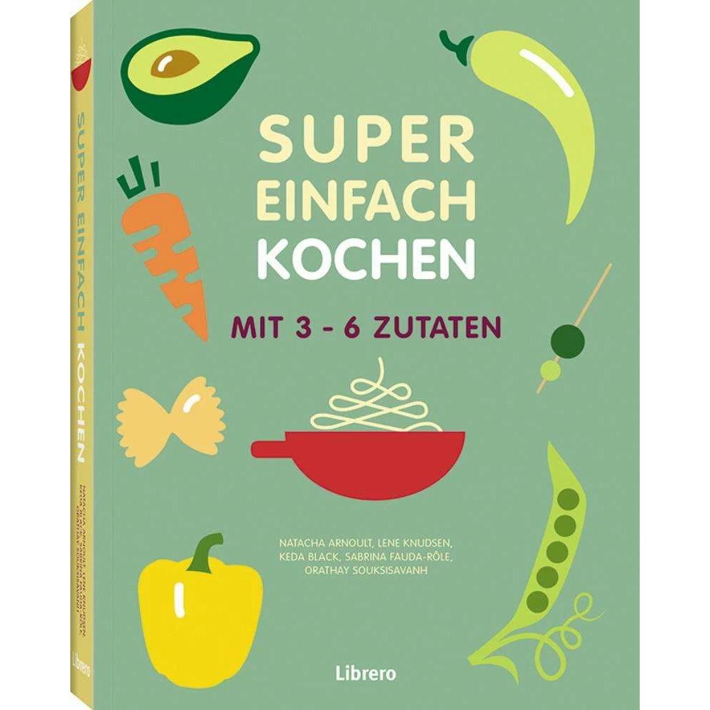 Super Einfach KOCHEN, Ratgeber von Keda Black, Orathay Souksisavanh, Sabrina Fauda-Rôle, Natacha Arnoult, Collectif