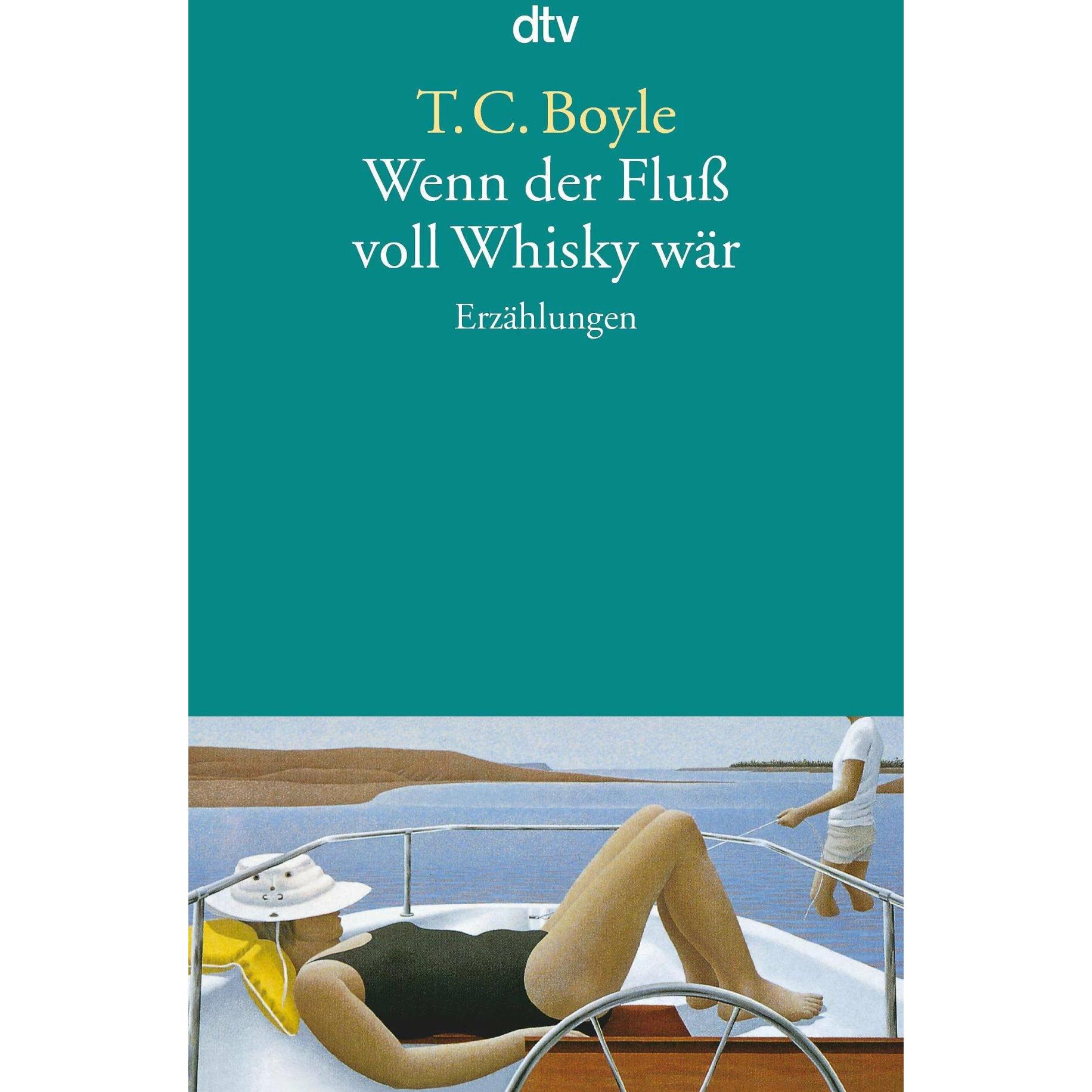 Wenn der Fluss voll Whisky wär, Belletristik von T. C. Boyle