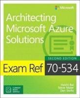 Immagine prodotto Microsoft Exam Ref 70-534 Architecting Azure Solutions (includes Current Book Service) (Inglese, Haishi, Stolts Bai, 2018)
