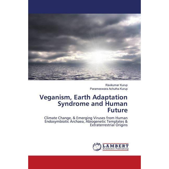 Veganism, Earth Adaptation Syndrome and Human Future, Fachbücher von Ravikumar Kurup, Parameswara Achutha Kurup