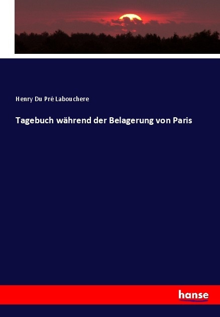 Produktbild Tagebuch während der Belagerung von Paris (Deutsch, Henry Du Pré Labouchere, 2017)