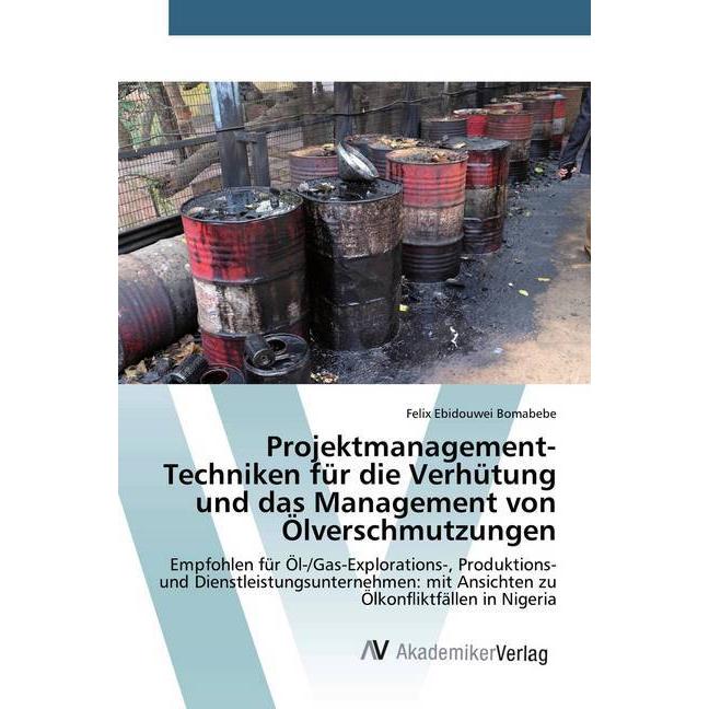 Projektmanagement-Techniken für die Verhütung und das Management von Ölverschmutzungen, Fachbücher von Felix Ebidouwei B...