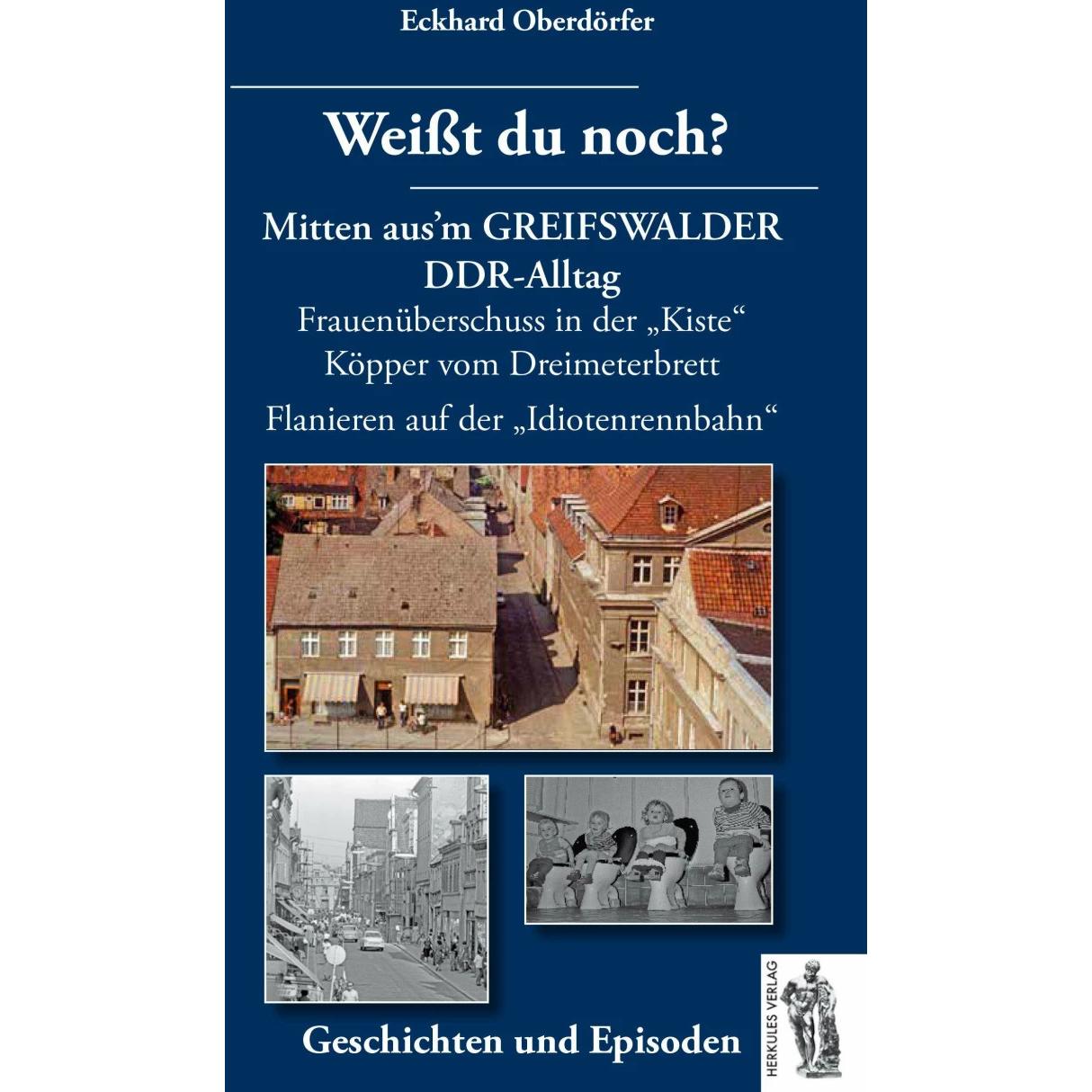 Weisst du noch? Mitten aus'm GREIFSWALDER DDR-Alltag, Fachbücher von Eckhard Oberdörfer