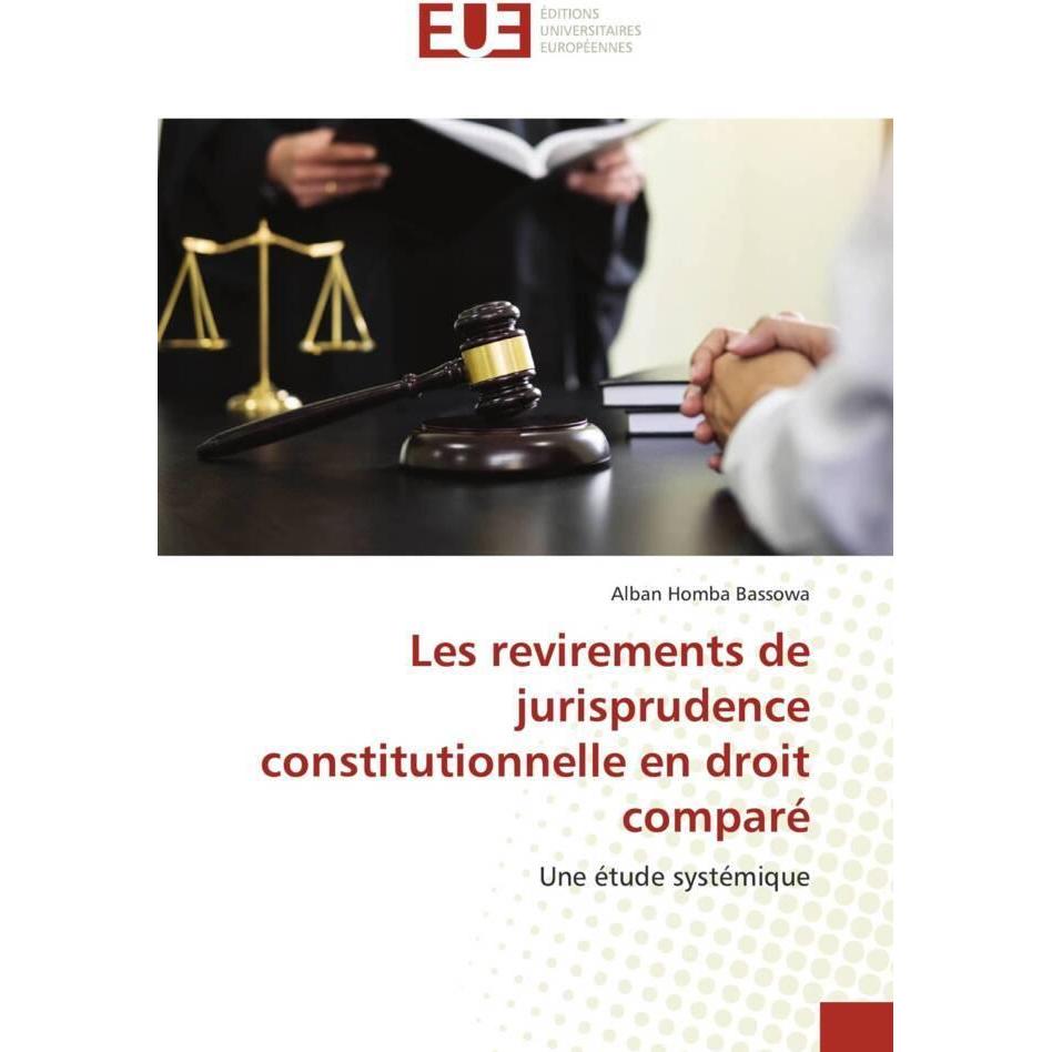 Les revirements de jurisprudence constitutionnelle en droit comparé, Fachbücher von Alban Homba Bassowa