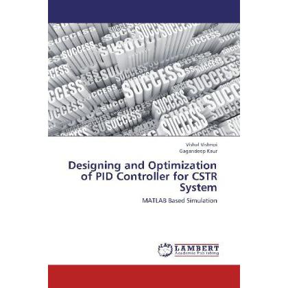 Designing and Optimization of PID Controller for CSTR System, Fachbücher von Gagandeep Kaur, Vishal Vishnoi