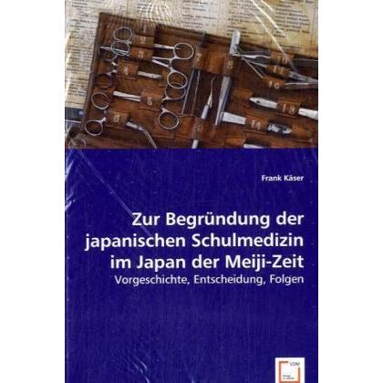 Zur Begründung der japanischen Schulmedizin im Japan der Meiji-Zeit, Sachbücher