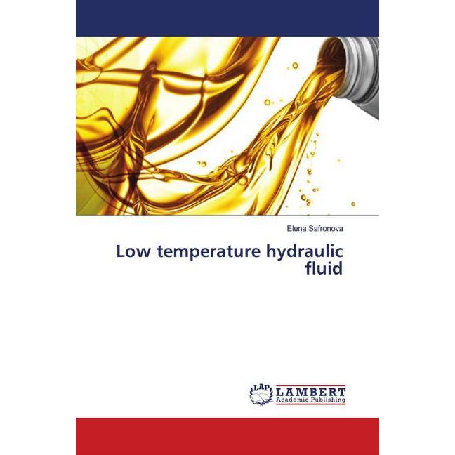 Low temperature hydraulic fluid, Fachbücher von Elena Safronova