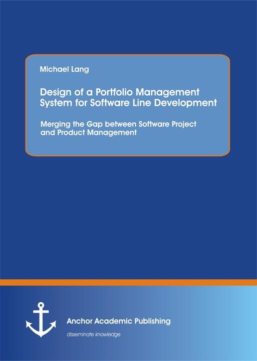 Produktbild Design of a Portfolio Management System for Software Line Development: Merging the Gap between Softw (Michael Lang, 2015)