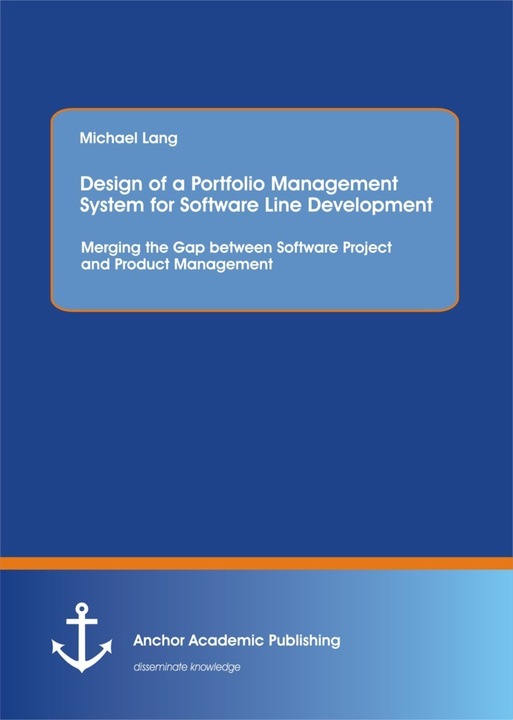 Actual product image Design of a Portfolio Management System for Software Line Development: Merging the Gap between Softw (Michael Lang, 2015)