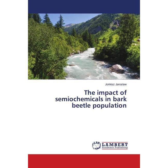 The impact of semiochemicals in bark beetle population, Fachbücher von Jonkisz Jaroslaw