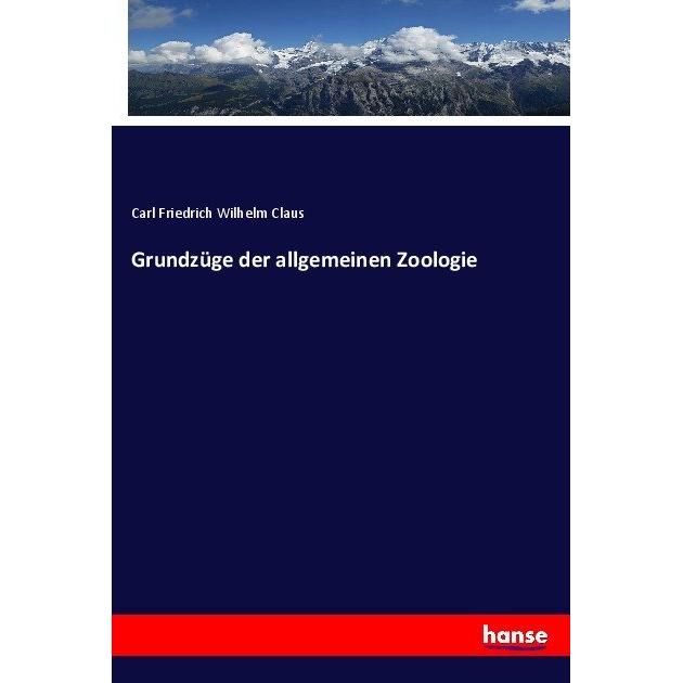 Grundzüge der allgemeinen Zoologie, Fachbücher von Carl Friedrich Wilhelm Claus