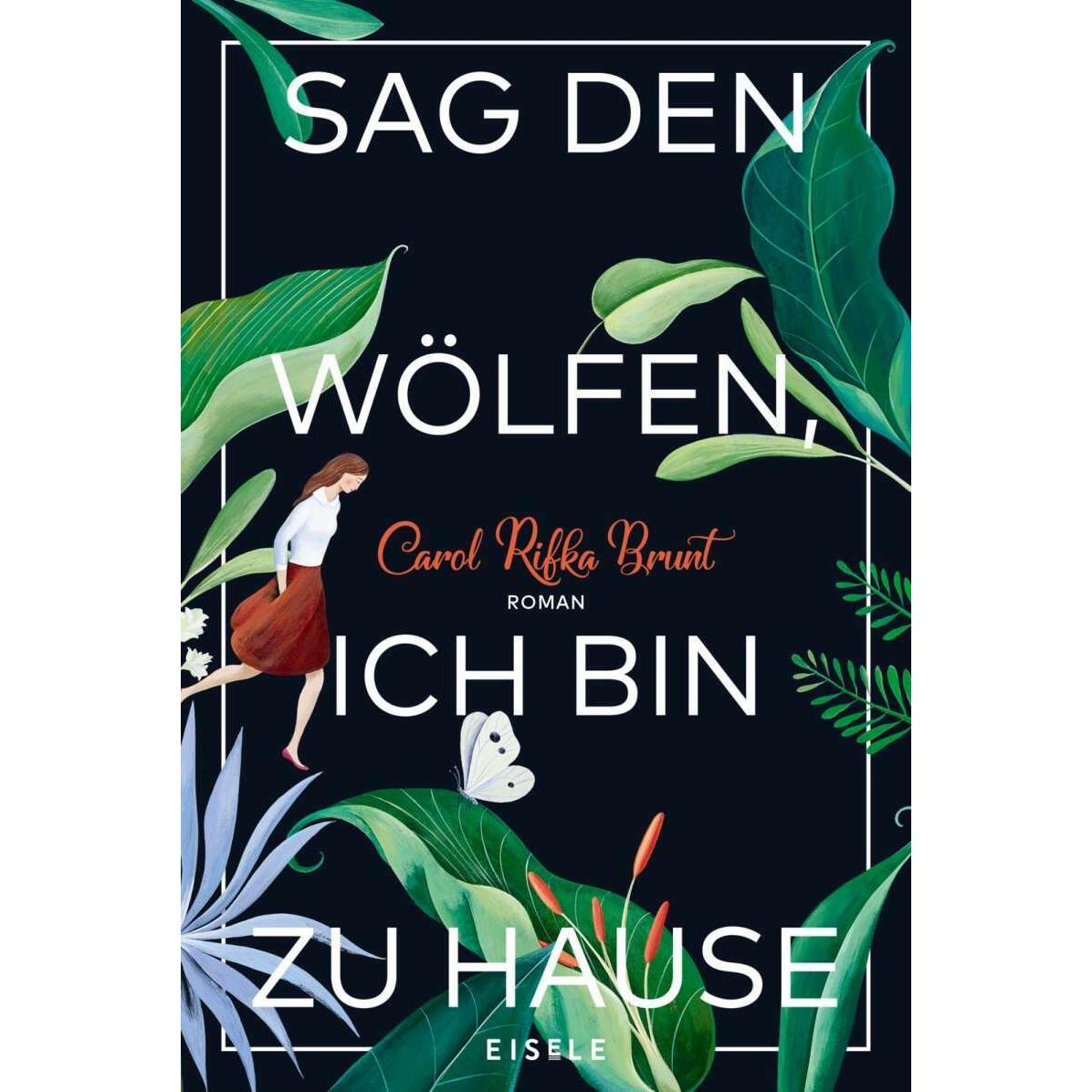 Sag den Wölfen, ich bin zu Hause, Belletristik von Carol R. Brunt