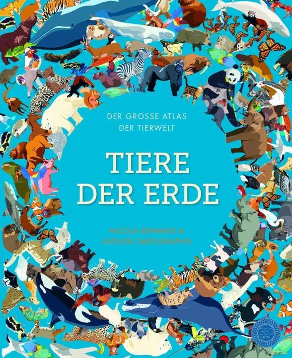 Produktbild Tiere der Erde (Deutsch, L'Atelier Cartographik, Nicola Edwards, 2018)
