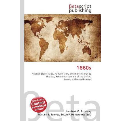 1860s, Fachbücher von Susan F. Henssonow, Mariam T. Tennoe, Lambert M. Surhone