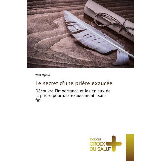 Le secret d'une prière exaucée, Sachbücher von Well Mpoyi