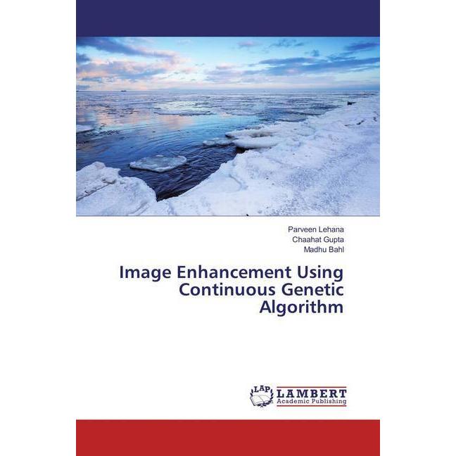 Image Enhancement Using Continuous Genetic Algorithm, Fachbücher von Madhu Bahl, Chaahat Gupta, Parveen Lehana