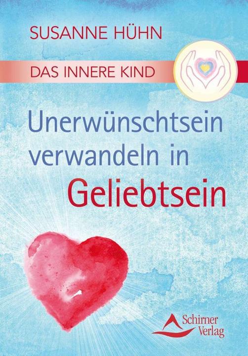 Produktbild Das Innere Kind Unerwünschtsein verwandeln in Geliebtsein (Deutsch, Susanne Hühn, 2016)