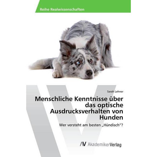 Menschliche Kenntnisse über das optische Ausdrucksverhalten von Hunden, Fachbücher von Sarah Lehner
