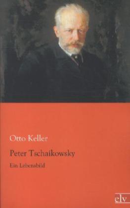 Produktbild Peter Tschaikowsky (Deutsch, Otto Keller, 2012)