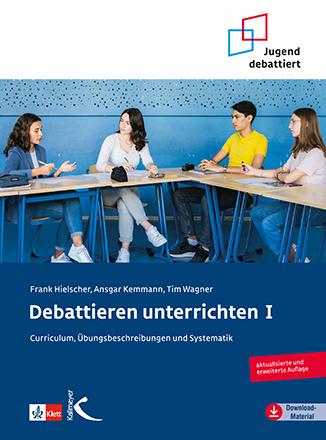 Produktbild Debattieren unterrichten (Deutsch, Ansgar Kemmann, Frank Hielscher, Tim Wagner, 2010)