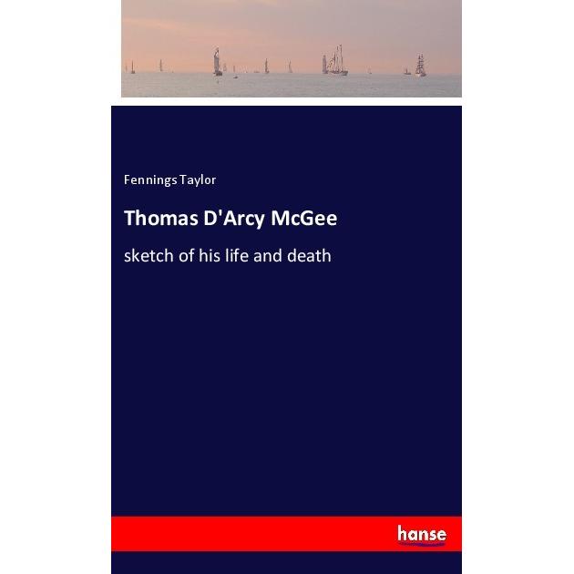 Thomas D'Arcy McGee, Belletristik von Fennings Taylor