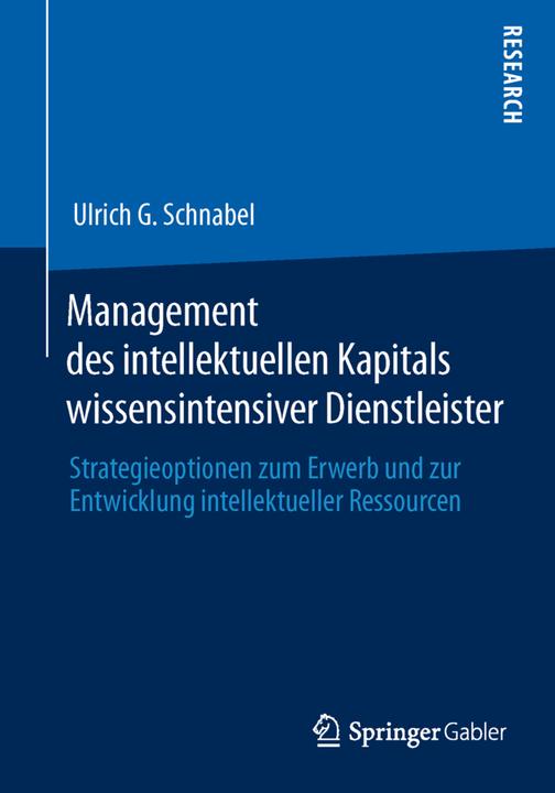 Produktbild Management des intellektuellen Kapitals wissensintensiver Dienstleister (Deutsch, Ulrich G. Schnabel, 2013)