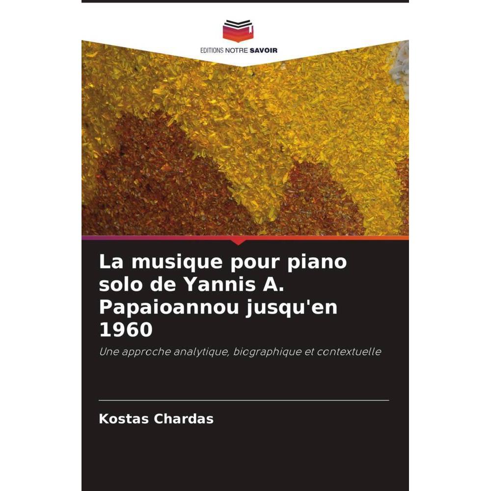 La musique pour piano solo de Yannis A. Papaioannou jusqu'en 1960, Fachbücher von Kostas Chardas