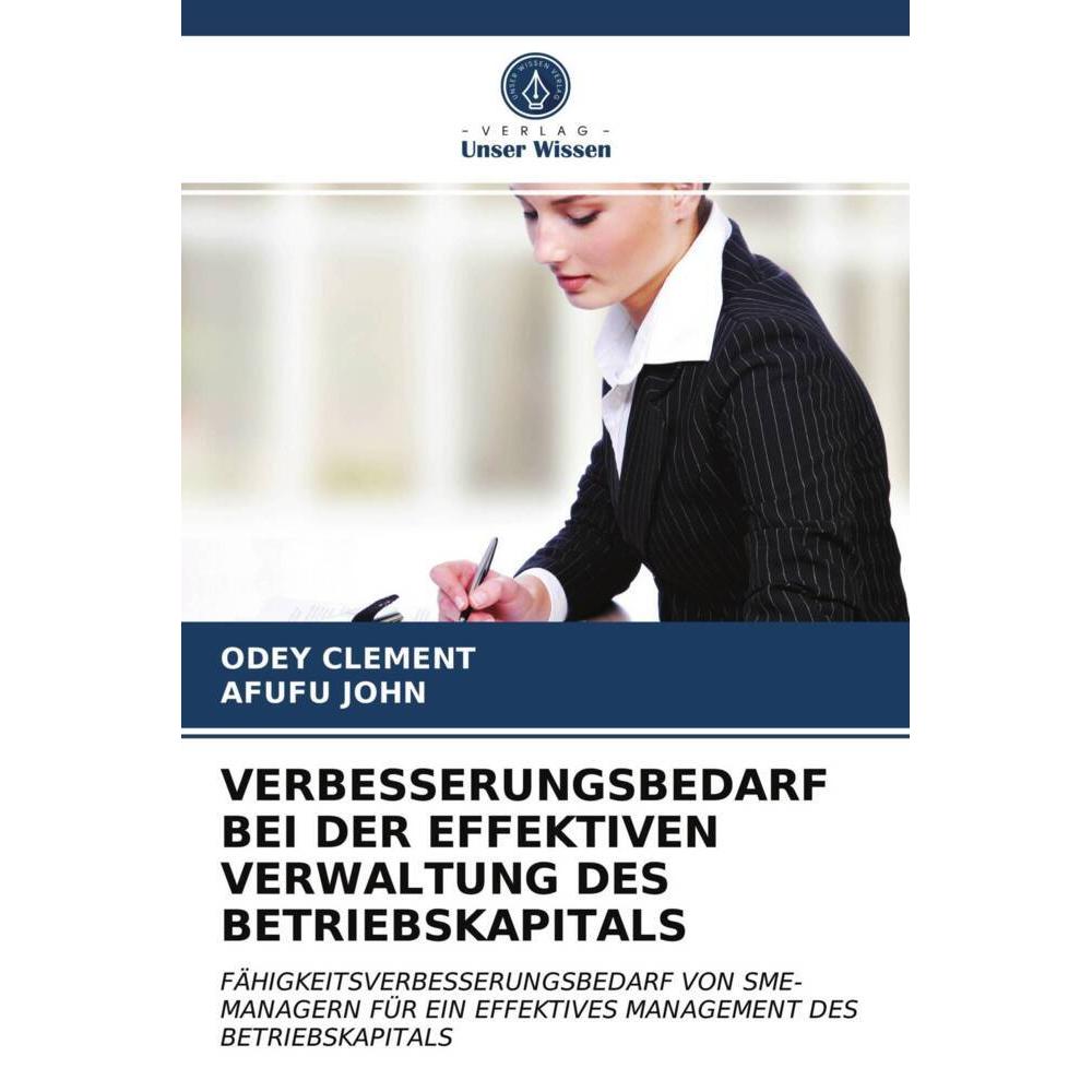 Verbesserungsbedarf Bei Der Effektiven Verwaltung Des Betriebskapitals, Fachbücher von ODEY CLEMENT, Afufu John