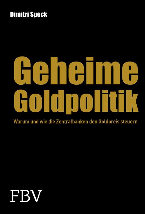 Produktbild Geheime Goldpolitik (Deutsch, Dimitri Speck, 2013)