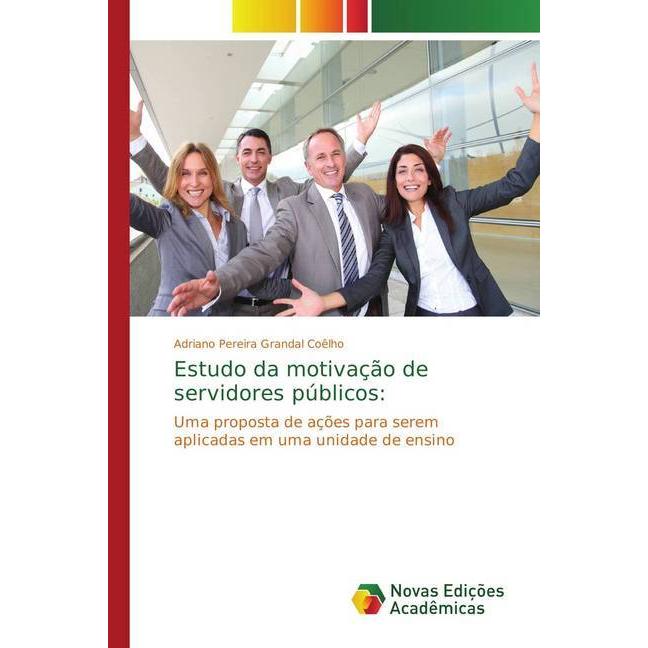 Estudo da motivação de servidores públicos:, Fachbücher von Adriano Pereira Grandal Coêlho