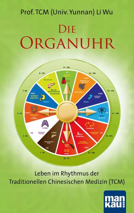 Die Organuhr. Leben im Rhythmus der Traditionellen Chinesisc (Deutsch, 2022)