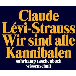 Wir sind alle Kannibalen, Fachbücher von Claude Lévi-Strauss
