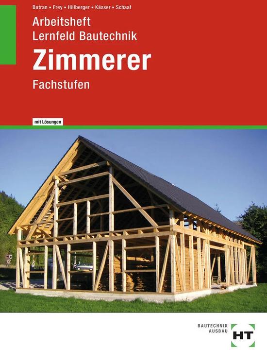 Produktbild Arbeitsheft mit eingetragenen Lösungen Lernfeld Bautechnik Zimmerer (Deutsch, Balder Batran, Volker Frey, Michael Kässer, Gerd Hillberger, Bernd Schaaf, 2022)