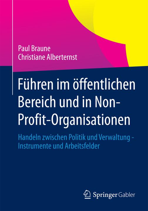 Produktbild Führen im öffentlichen Bereich und in Non-Profit-Organisationen (Deutsch, Christiane Alberternst, Paul Braune, 2013)