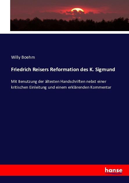 Produktbild Friedrich Reisers Reformation des K. Sigmund (Willy Boehm, 2016)