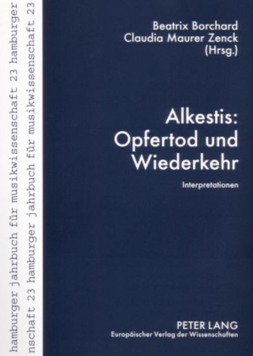 Produktbild Alkestis: Opfertod und Wiederkehr (Deutsch, Beatrix Borchard, Claudia Maurer Zenck, 2006)