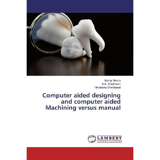 Computer aided designing and computer aided Machining versus manual, Fachbücher von K. K. Wadhwani, Himanshu Shekhawat, ...