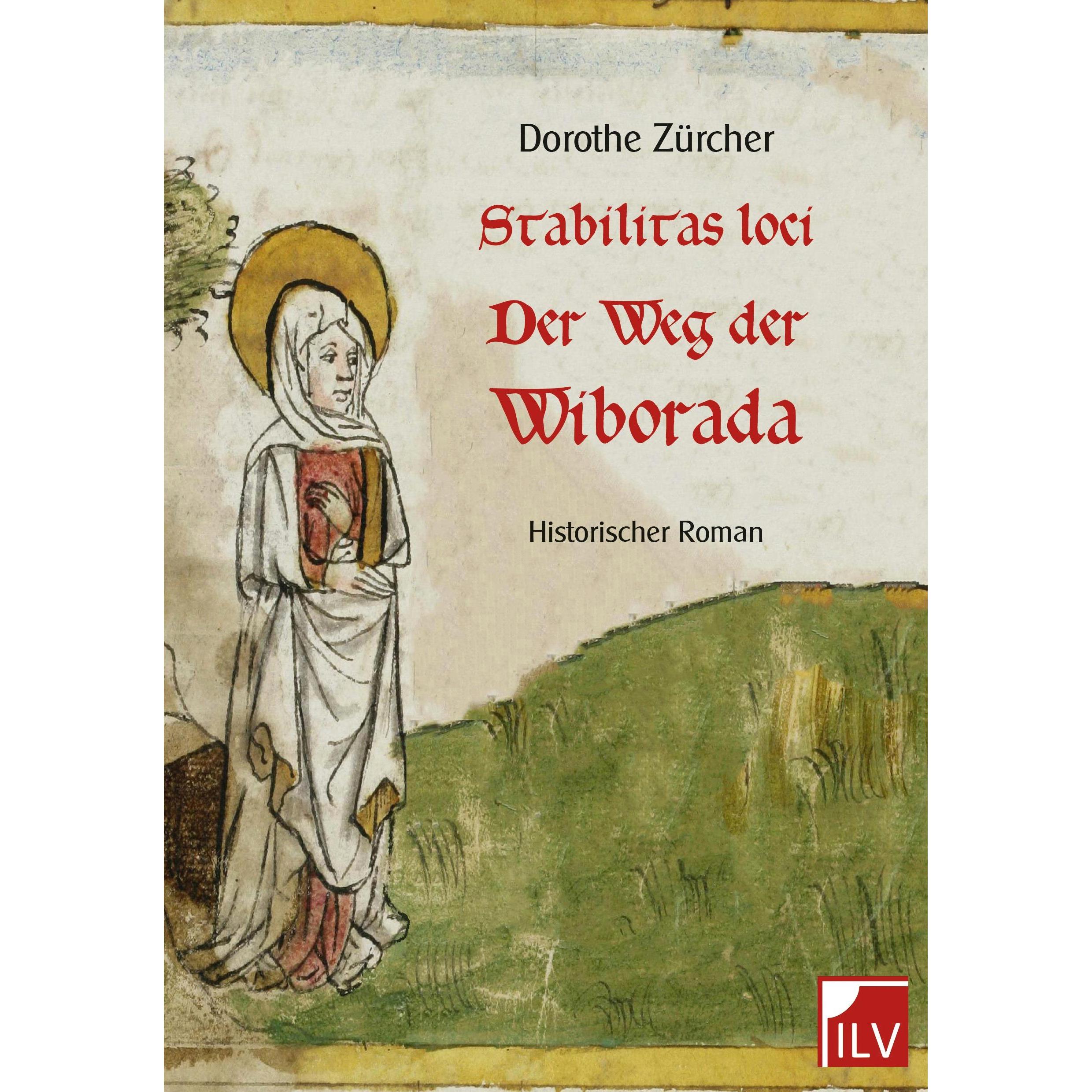 Stabilitas loci - Der Weg der Wiborada, Belletristik von Dorothe Zürcher