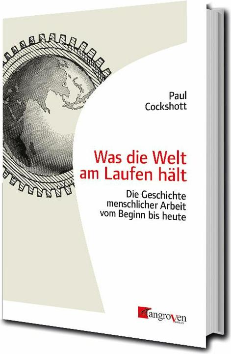 Was die Welt am Laufen hält (Deutsch, Paul Cockshott, 2024)