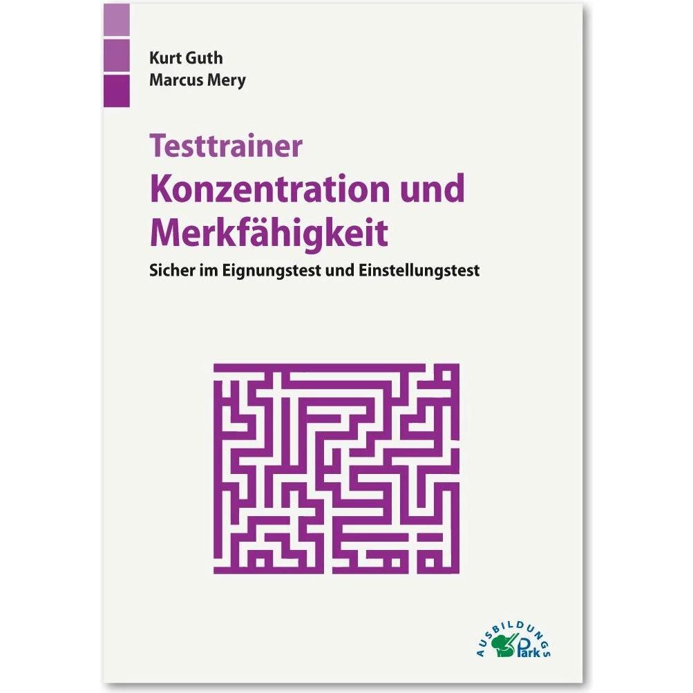 Testtrainer Konzentration und Merkfähigkeit, Ratgeber von Marcus Mery, Kurt Guth